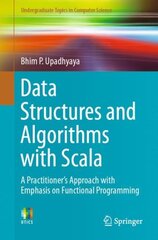 Data Structures and Algorithms with Scala: A Practitioner's Approach with Emphasis on Functional Programming 1st ed. 2019 kaina ir informacija | Ekonomikos knygos | pigu.lt