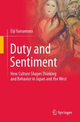 Duty and Sentiment: How Culture Shapes Thinking and Behavior in Japan and the West 1st ed. 2022 kaina ir informacija | Socialinių mokslų knygos | pigu.lt