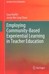 Employing Community-Based Experiential Learning in Teacher Education 1st ed. 2020 kaina ir informacija | Socialinių mokslų knygos | pigu.lt