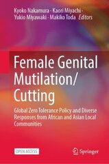 Female Genital Mutilation/Cutting: Global Zero Tolerance Policy and Diverse Responses from African and Asian Local Communities 1st ed. 2023 kaina ir informacija | Socialinių mokslų knygos | pigu.lt