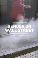 Gender on Wall Street: Uncovering Opportunities for Women in Financial Services 1st ed. 2018 цена и информация | Самоучители | pigu.lt