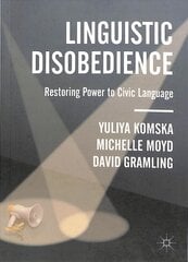 Linguistic Disobedience: Restoring Power to Civic Language 1st ed. 2019 kaina ir informacija | Užsienio kalbos mokomoji medžiaga | pigu.lt