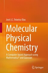 Molecular Physical Chemistry: A Computer-based Approach using Mathematica® and Gaussian 1st ed. 2017 цена и информация | Книги по экономике | pigu.lt