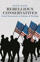 Rebellious Conservatives: Social Movements in Defense of Privilege kaina ir informacija | Socialinių mokslų knygos | pigu.lt