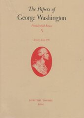 Papers of George Washington v.5; Presidential Series;January-June 1790 kaina ir informacija | Istorinės knygos | pigu.lt