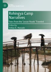 Rohingya Camp Narratives: Tales From the Lesser Roads Traveled 1st ed. 2022 kaina ir informacija | Socialinių mokslų knygos | pigu.lt