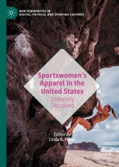 Sportswomens Apparel in the United States: Uniformly Discussed 1st ed. 2021 kaina ir informacija | Socialinių mokslų knygos | pigu.lt