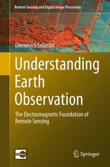 Understanding Earth Observation: The Electromagnetic Foundation of Remote Sensing 1st ed. 2016 kaina ir informacija | Socialinių mokslų knygos | pigu.lt