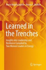 Learned in the Trenches: Insights into Leadership and Resilience Compiled by Two Women Leaders in Energy 1st ed. 2018 kaina ir informacija | Ekonomikos knygos | pigu.lt