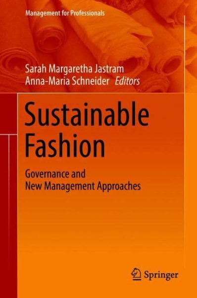 Sustainable Fashion: Governance and New Management Approaches 1st ed. 2018 цена и информация | Socialinių mokslų knygos | pigu.lt