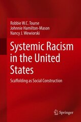 Systemic Racism in the United States: Scaffolding as Social Construction 1st ed. 2018 kaina ir informacija | Socialinių mokslų knygos | pigu.lt