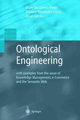 Ontological Engineering: with examples from the areas of Knowledge Management, e-Commerce and the Semantic Web. First Edition Softcover reprint of hardcover 1st ed. 2004 цена и информация | Книги по экономике | pigu.lt