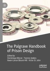 Palgrave Handbook of Prison Design 1st ed. 2023 kaina ir informacija | Socialinių mokslų knygos | pigu.lt