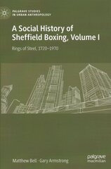 Social History of Sheffield Boxing, Volume I: Rings of Steel, 17201970 1st ed. 2021 kaina ir informacija | Socialinių mokslų knygos | pigu.lt