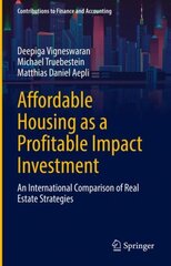 Affordable Housing as a Profitable Impact Investment: An International Comparison of Real Estate Strategies 1st ed. 2022 kaina ir informacija | Ekonomikos knygos | pigu.lt