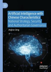 Artificial Intelligence with Chinese Characteristics: National Strategy, Security and Authoritarian Governance 1st ed. 2022 kaina ir informacija | Ekonomikos knygos | pigu.lt