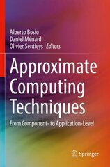 Approximate Computing Techniques: From Component- to Application-Level 1st ed. 2022 kaina ir informacija | Socialinių mokslų knygos | pigu.lt