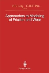 Approaches to Modeling of Friction and Wear: Proceedings of the Workshop on the Use of Surface Deformation Models to Predict Tribology Behavior, Columbia University in the City of New York, December 1719, 1986 Softcover reprint of the original 1st ed. 1988 цена и информация | Книги по социальным наукам | pigu.lt