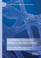 Capitalism, Crime and Media in the 21st Century 1st ed. 2021 цена и информация | Книги по социальным наукам | pigu.lt