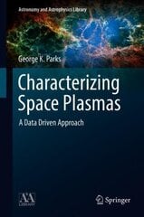 Characterizing Space Plasmas: A Data Driven Approach 1st ed. 2018 kaina ir informacija | Ekonomikos knygos | pigu.lt