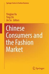 Chinese Consumers and the Fashion Market 1st ed. 2018 kaina ir informacija | Ekonomikos knygos | pigu.lt