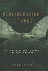 Neoliberalism's Demons: On the Political Theology of Late Capital kaina ir informacija | Socialinių mokslų knygos | pigu.lt