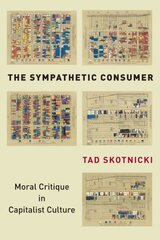 Sympathetic Consumer: Moral Critique in Capitalist Culture kaina ir informacija | Socialinių mokslų knygos | pigu.lt