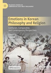 Emotions in Korean Philosophy and Religion: Confucian, Comparative, and Contemporary Perspectives 1st ed. 2022 цена и информация | Духовная литература | pigu.lt