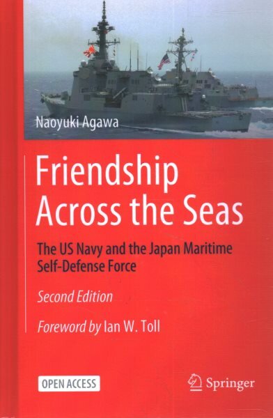 Friendship Across the Seas: The US Navy and the Japan Maritime Self-Defense Force 2nd ed. 2023 kaina ir informacija | Istorinės knygos | pigu.lt