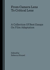 From Camera Lens To Critical Lens: A Collection Of Best Essays On Film Adaptation Unabridged edition kaina ir informacija | Knygos apie meną | pigu.lt
