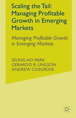 Scaling the Tail: Managing Profitable Growth in Emerging Markets 1st ed. 2015 kaina ir informacija | Ekonomikos knygos | pigu.lt