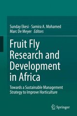 Fruit Fly Research and Development in Africa - Towards a Sustainable Management Strategy to Improve Horticulture 1st ed. 2016 kaina ir informacija | Ekonomikos knygos | pigu.lt