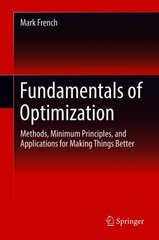 Fundamentals of Optimization: Methods, Minimum Principles, and Applications for Making Things Better 1st ed. 2018 цена и информация | Книги по социальным наукам | pigu.lt