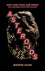 Asteroids: How Love, Fear, and Greed Will Determine Our Future in Space kaina ir informacija | Ekonomikos knygos | pigu.lt