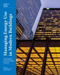 Managing Energy Use in Modern Buildings - Case Studies in Conservation Practice цена и информация | Книги об архитектуре | pigu.lt