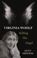 Virginia Woolf: Killing the Angel: a play kaina ir informacija | Apsakymai, novelės | pigu.lt