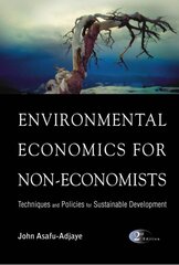 Environmental Economics For Non-economists: Techniques And Policies For Sustainable Development (2nd Edition) 2nd Revised edition цена и информация | Книги по социальным наукам | pigu.lt