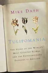 Tulipomania: The Story of the World's Most Coveted Flower and the Extraordinary Passions it Aroused kaina ir informacija | Istorinės knygos | pigu.lt