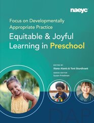 Focus on Developmentally Appropriate Practice: Equitable and Joyful Learning in Preschool kaina ir informacija | Socialinių mokslų knygos | pigu.lt