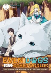 Even Dogs Go to Other Worlds: Life in Another World with My Beloved Hound (Manga) Vol. 1 цена и информация | Фантастика, фэнтези | pigu.lt