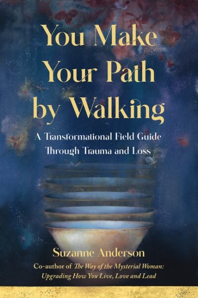 You Make Your Path By Walking: A Transformational Field Guide Through Trauma and Loss kaina ir informacija | Biografijos, autobiografijos, memuarai | pigu.lt
