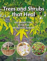 Trees and Shrubs that Heal: Reconnecting With The Medicinal Forest цена и информация | Самоучители | pigu.lt