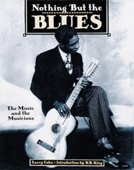 Nothing but the Blues: The Music and the Musicians цена и информация | Книги об искусстве | pigu.lt