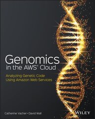 Genomics in the AWS Cloud: Analyzing Genetic Code Using Amazon Web Services kaina ir informacija | Ekonomikos knygos | pigu.lt