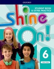 Shine On!: Level 6: Student Book with Extra Practice kaina ir informacija | Užsienio kalbos mokomoji medžiaga | pigu.lt