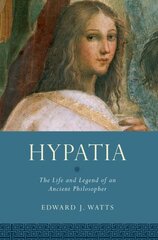 Hypatia: The Life and Legend of an Ancient Philosopher kaina ir informacija | Istorinės knygos | pigu.lt