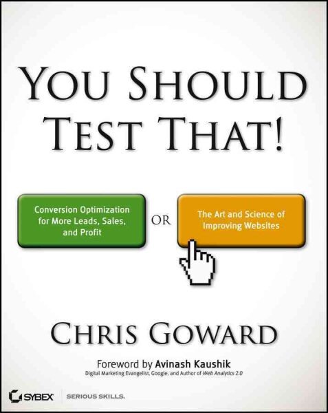 You Should Test That: Conversion Optimization for More Leads, Sales and Profit or The Art and Science of Optimized Marketing kaina ir informacija | Ekonomikos knygos | pigu.lt