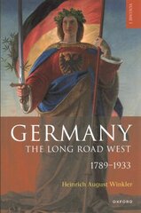 Germany: The Long Road West: Volume 1: 1789-1933 цена и информация | Исторические книги | pigu.lt