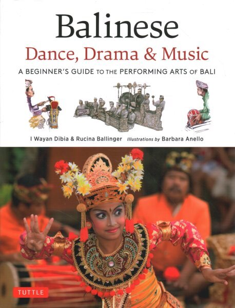 Balinese Dance, Drama & Music: A Beginner's Guide to the Performing Arts of Bali (Bonus Online Content) kaina ir informacija | Apsakymai, novelės | pigu.lt