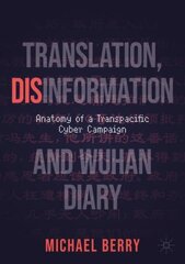 Translation, Disinformation, and Wuhan Diary: Anatomy of a Transpacific Cyber Campaign 1st ed. 2022 kaina ir informacija | Užsienio kalbos mokomoji medžiaga | pigu.lt